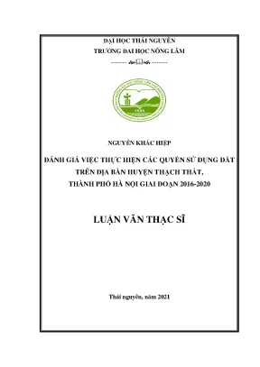 Luận văn tốt nghiệp đánh giá việc thực hiện các quyền sử dụng đất trên địa bàn huyện thạch thất thành phố hà nội giai đoạn 2016 2020