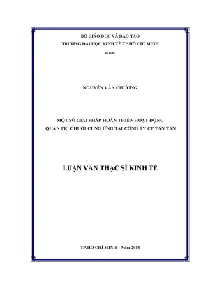 Luận văn thạc sĩ một số giải pháp hoàn thiện hoạt động quản trị chuỗi cung ứng tại công ty cp tân tân luận văn thạc sĩ