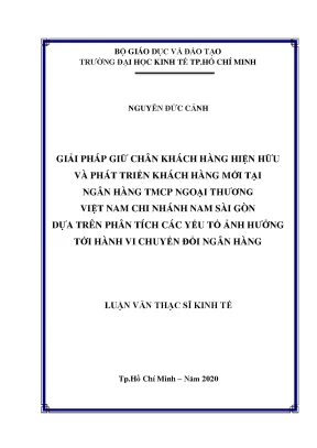 Giải pháp giữ chân khách hàng hiện hữu và phát triển khách hàng mới tại ngân hàng tmcp ngoại thương việt nam chi nhánh nam sài gòn dựa trên phân tích các yếu tố ảnh hưởng tới hành vi chuyển đổi