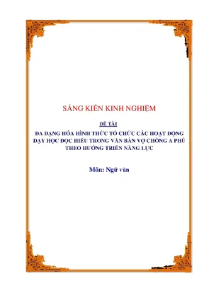 Skkn đa dạng hóa hình thức tổ chức các hoạt động dạy học đọc hiểu trong văn bản vợ chồng a phủ theo hướng triển năng lực