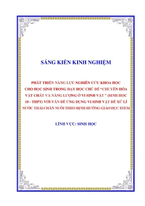 Skkn phát triển năng lực nghiên cứu khoa học cho học sinh trong dạy học chủ đề chuyển hóa vật chất và năng lượng ở vi sinh vật sinh học 10 thpt với vấn đề ứng dụng vi sinh vật để xử lí nước thải chăn nuôi