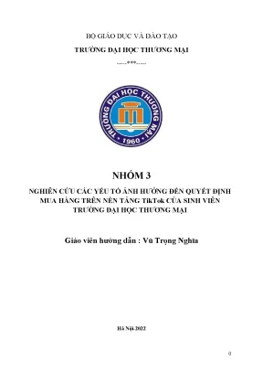Nghiên cứu các yếu tố ảnh hưởng đến quyết định mua hàng trên nền tảng tiktok của sinh viên trường đại học thương mại