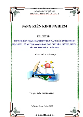 Skkn một số biện pháp nhằm phát huy năng lực tự học cho học sinh lớp 12 thông qua dạy học chủ đề phương trình bất phương mũ và lôgarit