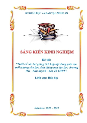 Skkn thiết kế các bài giảng tích hợp nội dung giáo dục môi trường cho học sinh thông qua dạy học chương oxi lưu huỳnh hóa 10 thpt