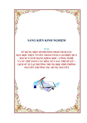 Skkn sử dụng một số phương pháp tích cực dạy học trực tuyến nhằm nâng cao hiệu quả bài 10 cách mạng khoa học công nghệ và xu thế toàn cầu hóa nửa sau thế kỉ xx lịch sử 12 tại trường