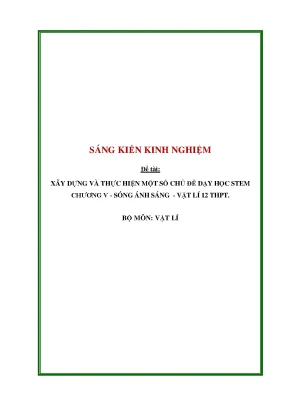 Skkn xây dựng và thực hiện một số chủ đề dạy học stem chương v sóng ánh sáng vật lí 12 thpt