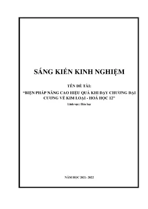 Skkn biện pháp nâng cao hiệu quả khi dạy chƣơng đại cƣơng về kim loại hoá học 12