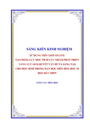 Skkn sử dụng trõ chơi online tạo động lực học tích cực nhằm phát triển năng lực giải quyết vấn đề và sáng tạo cho học sinh trong dạy học môn hóa học 10 học kì i thpt