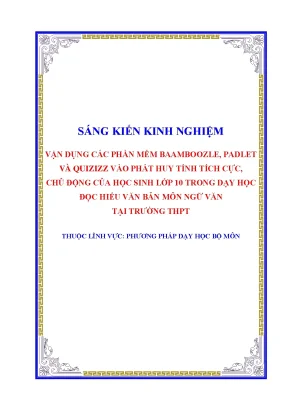 Skkn vận dụng các phần mềm baamboozle padlet và quizizz vào phát huy tính tích cực chủ động của học sinh lớp 10 trong dạy học đọc hiểu văn bản môn ngữ văn tại trường thpt