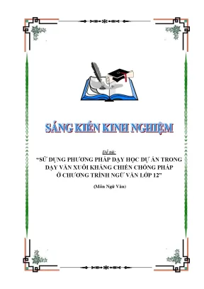 Skkn sử dụng phƣơng pháp dạy học dự án trong dạy văn xuôi kháng chiến chống pháp ở chƣơng trình ngữ văn lớp 1
