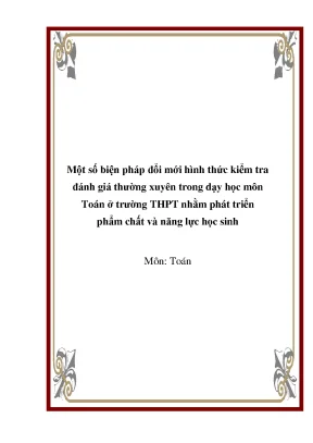 Skkn một số biện pháp đổi mới hình thức kiểm tra đánh giá thường xuyên trong dạy học môn toán ở trường thpt nhằm phát triển phẩm chất và năng lực học sinh