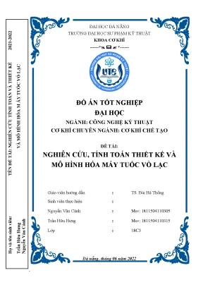 Đồ án tốt nghiệp nghiên cứu tính toán thiết kế và mô hình hóa máy tuốc vỏ lạc
