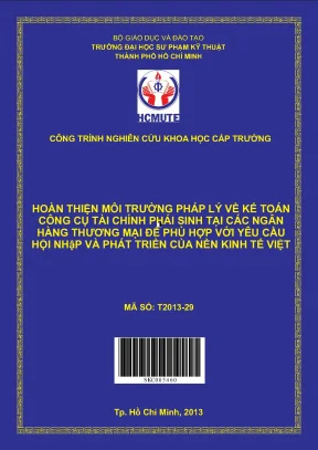 Hcmute hoàn thiện môi trường pháp lý về kế toán công cụ tài chính phái sinh tại các ngân hàng thương mại để phù hợp với yêu cầu hội nhập và phát triển của nền kinh tế việt nam