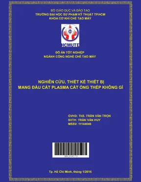 Đồ án hcmute nghiên cứu thiết kế thiết bị mang đầu cắt plasma cắt ống thép không gỉ