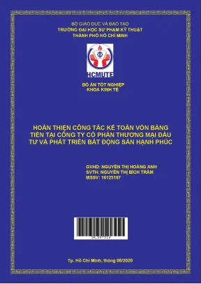 Đồ án hcmute hoàn thiện công tác kế toán vốn bằng tiền tại công ty cổ phần thương mại đầu tư và phát triển bất động sản hạnh phúc