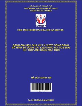 Hcmute đánh giá hiệu quả xử lý nước sông bằng mô hình sử dụng vật liệu nano ag tio2 sio2 kết hộ ánh sáng mặt trời