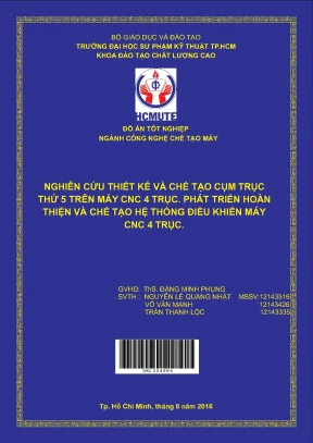 Đồ án hcmute nghiên cứu thiết kế và chế tạo cụm trục thứ 5 trên máy cnc 4 trục phát triển hoàn thiện và chế tạo hệ thống điều khiển máy cnc 4 trục