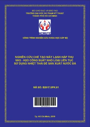 Hcmute nghiên cứu chế tạo máy lạnh hấp thụ nh3 h2o công suất nhỏ loại liên tục sử dụng nhiệt thải để sản xuất nước đá