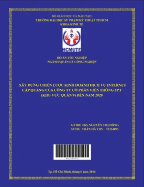 Đồ án hcmute xây dựng chiến lược kinh doanh dịch vụ internet cáp quang của công ty cổ phần viễn thông fpt khu vực quận 9 đến năm 2020