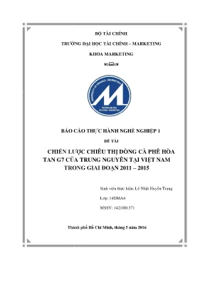 Tiểu luận báo cáo th c hành ngh nghi ự ề ệp 1 đề tài chiến lƣợc chiêu thị dòng cà phê hòa tan g7 c a trung nguyên t i vi t nam ủ ạ ệ trong giai đoạn 2011 2015