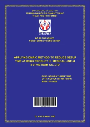 Đồ án hcmute applying dmaic method to reduce setup time of m8326 product in medical line at ii vi vietnam co ltd