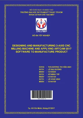 Đồ án hcmute designing and manufacturing 3 axis cnc milling machine and applying artcam 2017 software to manufacture product