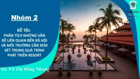Tiểu luận slide thuyết trình phân tích những vấn đề liên quan đến xã hội và môi trường cần xem xét trong quá trình phát triển resort