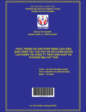 Đồ án hcmute thực trạng và giải pháp nâng cao tính hiệu quả công tác thu hút và giữ chân người lao động tại công ty tnhh sản xuất và thương mại cát thái