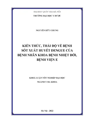 Kiến thức thái độ về bệnh sốt xuất huyết dengue của bệnh nhân khoa bệnh nhiệt đới bệnh viện e
