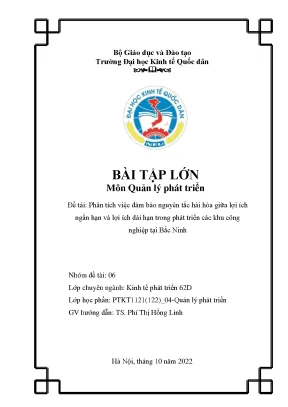 Môn quản lý phát triển đề tài phân tích việc đảm bảo nguyên tắc hài hòa giữa lợi ích ngắn hạn và lợi ích dài hạn trong phát triển các khu công nghiệp tại bắc ninh