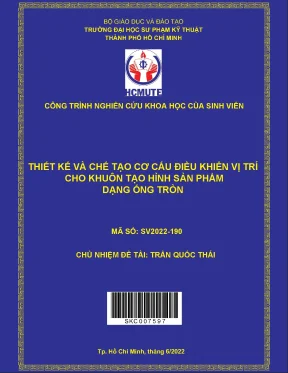 Hcmute trần quốc thái thiết kế và chế tạo cơ cấu điều khiển vị trí cho khuôn tạo hình sản phẩm dạng ống tròn