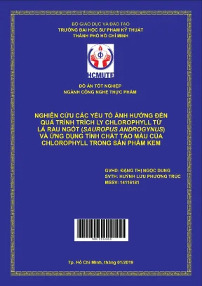 Đồ án hcmute nghiên cứu các yếu tố ảnh hưởng đến quá trình trích ly chlorophyll từ lá rau ngót và ứng dụng tính chất tạo màu của chlorophyll trong sản phẩm kem