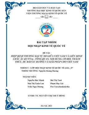 Tiểu luận hiệp định thương mại tự do giữa việt nam và liên minh châu âu evfta tổng quan nội dung cơ hội thách thức dự báo xu hướng và giải pháp cho việt nam