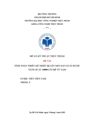 Tiểu luận đồ án kỹ thuật thực phẩm đề tài tính toán thiết kế thiết bị lên men sản xuất rượu năng suất 10000 lítmẻ từ gạo