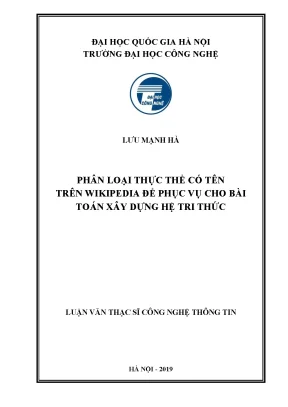 Luận văn thạc sĩ công nghệ thông tin phân loại thực thể có tên trên wikipedia để phục vụ cho bài toán xây dựng hệ tri thức