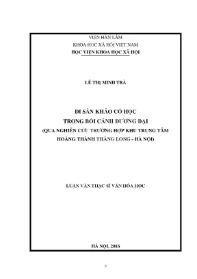 Luận văn thạc sĩ văn hóa học di sản khảo cổ học trong bối cảnh đương đại qua nghiên cứu trường hợp khu trung tâm hoàng thành thăng long hà nội