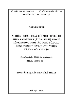 Luận án tiến kĩ kỹ thuật chuyên ngành phát triển nguồn nước nghiên cứu sự thay đổi một số yếu tố thủy văn thủy lực hạ lưu hệ thống sông hương dưới tác động của các công trình thủy lợi thủy điện và biến đổi khí hậu