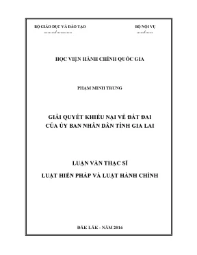 Luận văn thạc sĩ ngành luật hiến pháp và luật hành chính giải quyết khiếu nại về đất đai của ủy ban nhân dân tỉnh gia lai