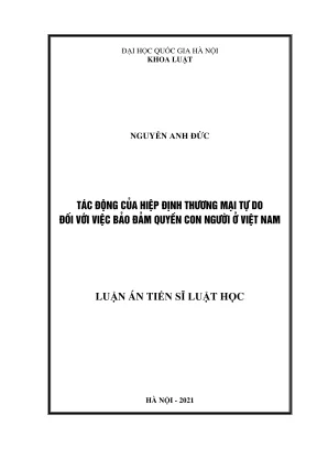 Luận án tiến sĩ luật học tác động của hiệp định thương mại tự do đối với việc bảo đảm quyền con người ở việt nam