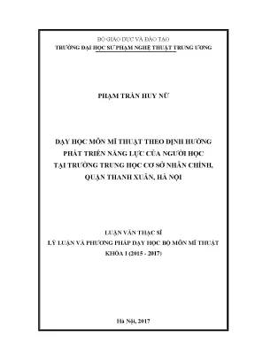 Luận văn thạc sĩ ngành mĩ thuật dạy học môn mĩ thuật theo định hướng phát triển năng lực của người học tại trường trung học cơ sở nhân chính quận thanh xuân hà nội
