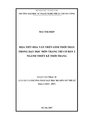 Luận văn thạc sĩ ngành mĩ thuật họa tiết hoa văn trên gốm thời trần trong dạy học môn trang trí cơ bản 2 ngành thiết kế thời trang