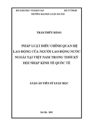 Luận án tiến sĩ luật học pháp luật điều chỉnh quan hệ lao động của người lao động nước ngoài tại việt nam trong thời kỳ hội nhập kinh tế quốc tế