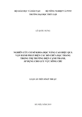 Luận án tiến sĩ kỹ thuật chuyên ngành kỹ thuật xây dựng công trình thủy nghiên cứu cơ sở khoa học nâng cao hiệu quả vận hành phát điện các hồ chứa bậc thang trong thị trường điện cạnh tranh áp dụng cho lưu vực sông chu