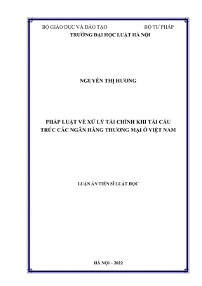 Luận án tiến sĩ luật học pháp luật về xử lý tài chính khi tái cấu trúc các ngân hàng thương mại ở việt nam