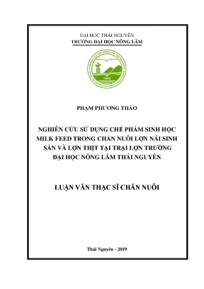 Luận văn thạc sĩ chăn nuôi nghiên cứu sử dụng chế phẩm sinh học milk feed trong chăn nuôi lợn nái sinh sản và lợn thịt tại trại lợn trường đại học nông lâm thái nguyên