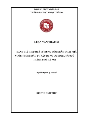 Luận văn thạc sĩ quản lý kinh tế đánh giá hiệu quả sử dụng vốn ngân sách nhà nước trong đầu tư xây dựng cơ sở hạ tầng ở thành phố hà nội