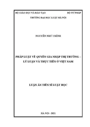 Luận án tiến sĩ luật học pháp luật về quyền gia nhập thị trường lý luận và thực tiễn ở việt nam