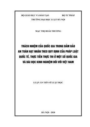Luận án tiến sĩ luật học trách nhiệm của quốc gia trong đảm bảo an toàn hạt nhân theo quy định của pháp luật quốc tế thực tiễn thực thi ở một số quốc gia và bài học kinh nghiệm đối với việt nam
