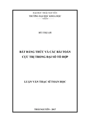 Luận văn thạc sĩ toán học bất đẳng thức và các bài toán cực trị trong đại số tổ hợp