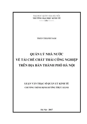 Luận văn thạc sĩ quản lý kinh tế quản lý nhà nước về tái chế chất thải công nghiệp trên địa bàn thành phố hà nội
